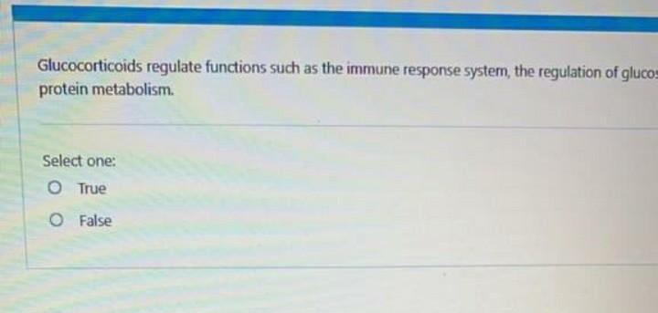 Glucocorticoids regulate functions such as the immune response system, the regulation of glucos protein metabolism. Select on