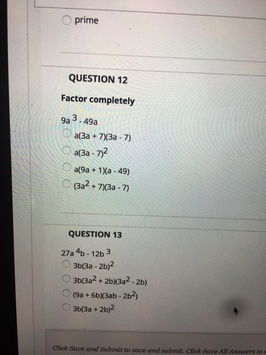 Solved O prime QUESTION 12 Factor completely 9a 3.49a a(3a + | Chegg.com