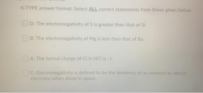 Solved K-TYPE answer format: Select ALL correct statements | Chegg.com