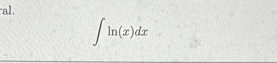 Solved ∫﻿﻿ln(x)dx | Chegg.com