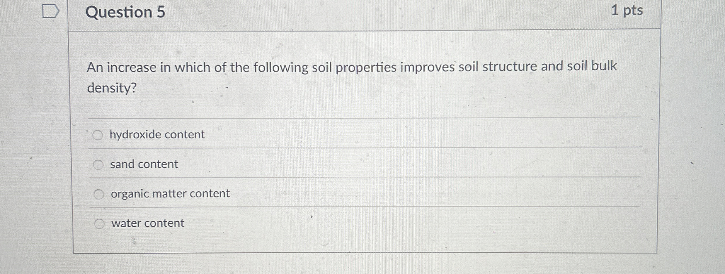 Solved Question 5An increase in which of the following soil | Chegg.com