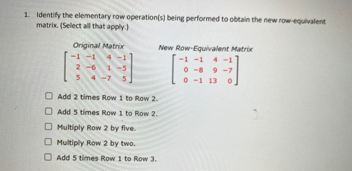 Solved 1. Identify the elementary row operation s being Chegg