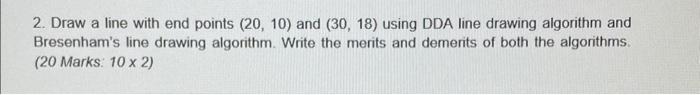 Solved 2. Draw a line with end points (20,10) and (30,18) | Chegg.com