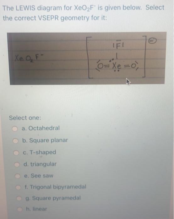 Solved The LEWIS diagram for Xeo2F" is given below. Select | Chegg.com