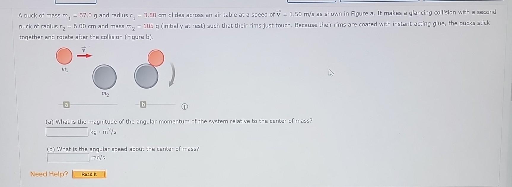 Solved A puck of mass m1=67.0 g and radius r1=3.80 cm glides
