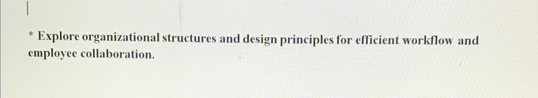 Solved Explore organizational structures and design | Chegg.com