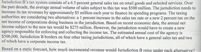 Solved Jurisdiction B's Tax System Consists Of A 6.5 Percent | Chegg.com