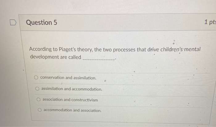 Solved Question 5 1 pts According to Piaget s theory the Chegg