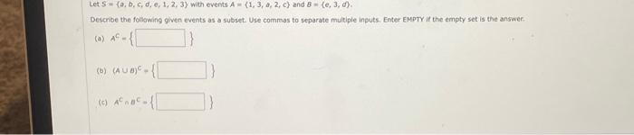 Solved Let S={a,b,c,d,e,1,2,3} With Events A={1,3,a,2,c} And | Chegg.com