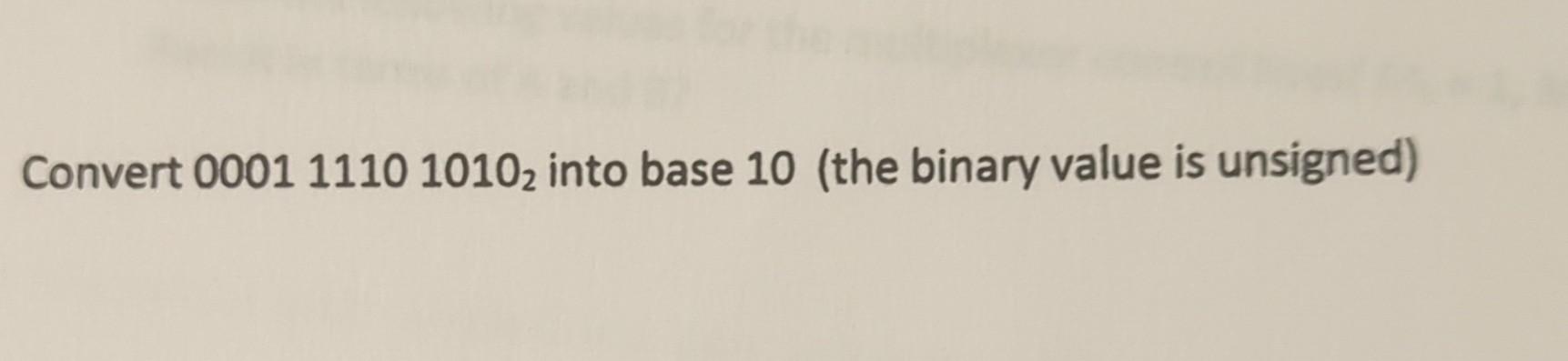 Solved Convert 0001111010102 into base 10 (the binary value | Chegg.com