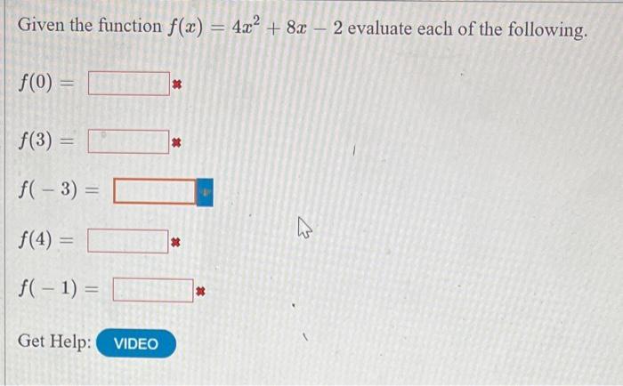 Given the function \( f(x)=4 x^{2}+8 x-2 \) evaluate each of the following. \[ \begin{array}{l} f(0)= \\ f(3)= \\ f(-3)= \\ f