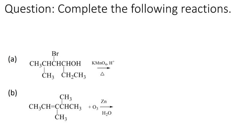 Solved Question: Complete The Following Reactions. (a) (b) | Chegg.com