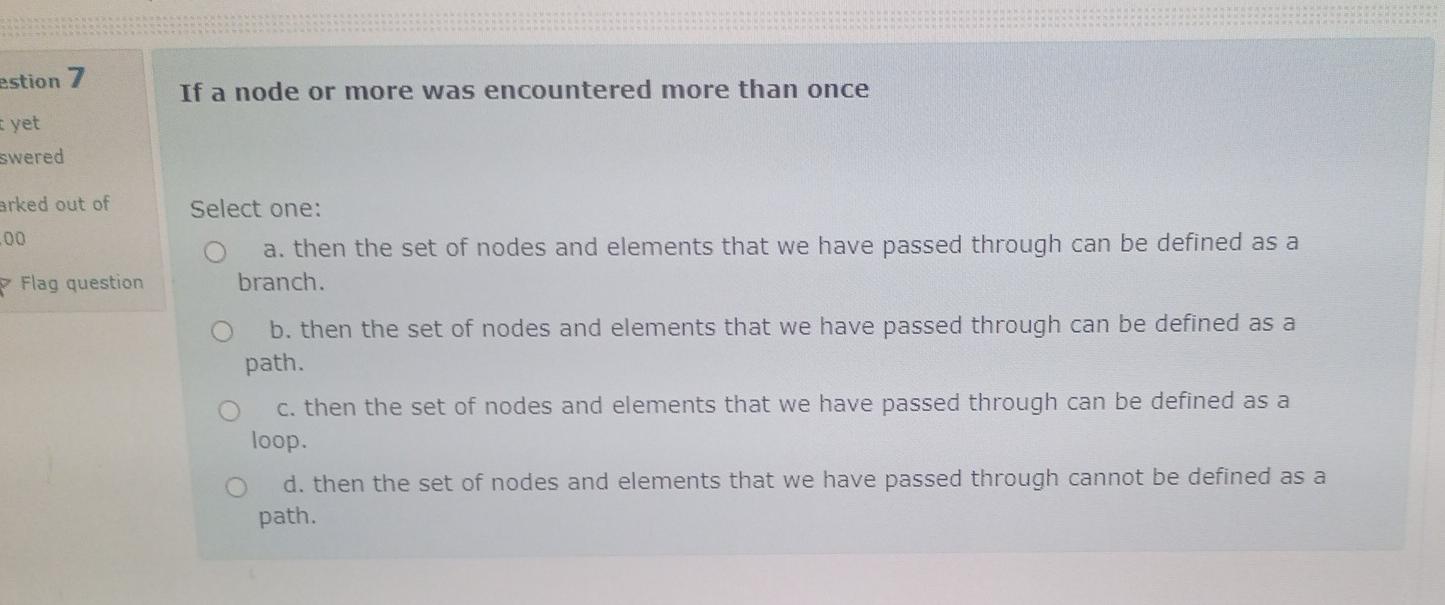 Solved estion 7 If a node or more was encountered more than | Chegg.com