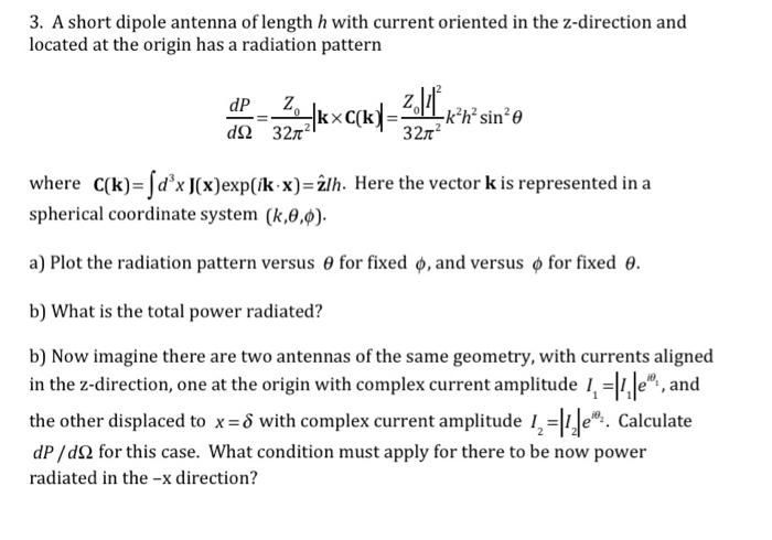 Solved 3. A short dipole antenna of length h with current | Chegg.com