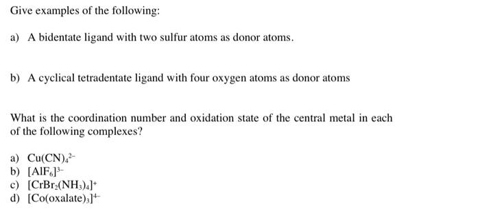 Solved Give Examples Of The Following: A) A Bidentate Ligand | Chegg.com