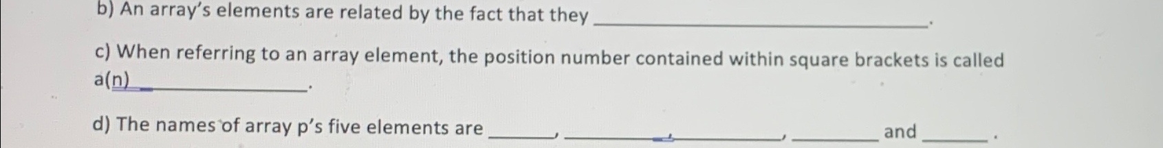 Solved b) ﻿An array's elements are related by the fact that | Chegg.com