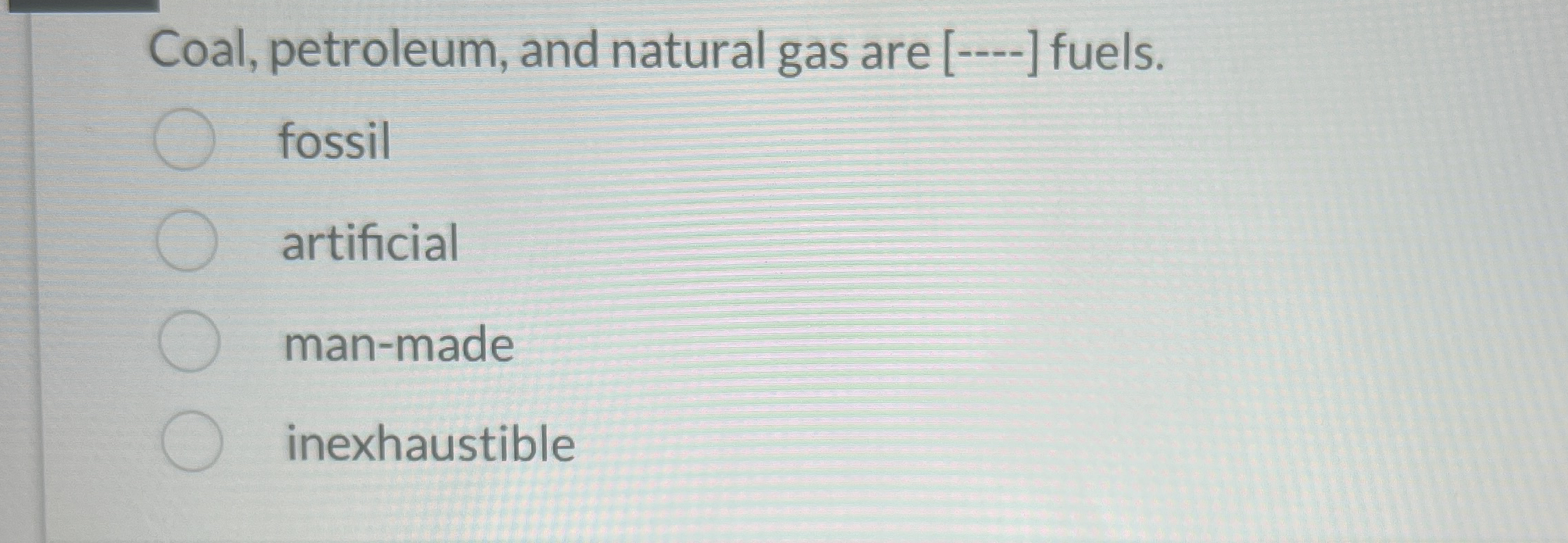 Solved Coal, petroleum, and natural gas are [----] | Chegg.com