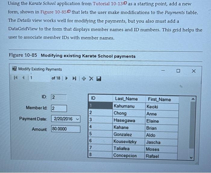 Using the Karate School application from Tutorial \( 10-13 \) ? as a starting point, add a new form, shown in Figure 10-85? t