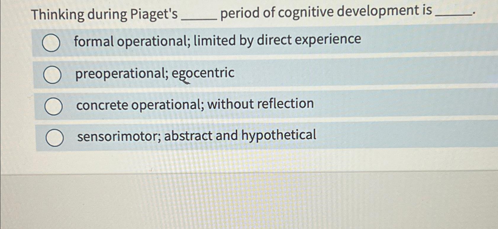 Solved Thinking during Piaget s period of cognitive Chegg