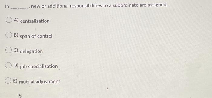 assignment of additional responsibilities to a subordinate is referred to as