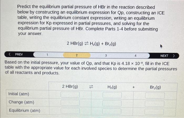 Predict the equilibrium partial pressure of \( \mathrm{HBr} \) in the reaction described below by constructing an equilibrium