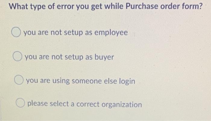Solved What type of error you get while Purchase order form? | Chegg.com