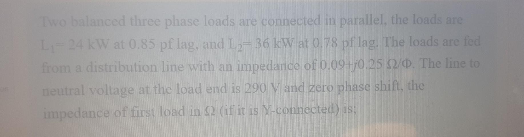 Solved Two balanced three phase loads are connected in | Chegg.com