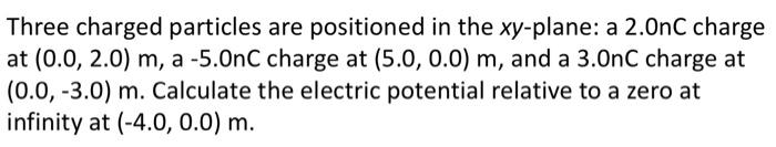 Solved Three Charged Particles Are Positioned In The