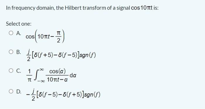 Solved In frequency domain, the Hilbert transform of a | Chegg.com