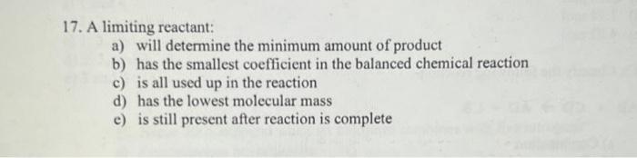 Solved 17. A Limiting Reactant: A) Will Determine The | Chegg.com