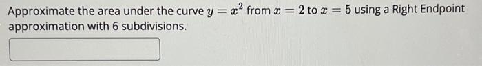 Solved Approximate the area under the curve y=x2 from x=2 to | Chegg.com