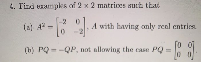 4 Find Examples Of 2 X 2 Matrices Such That A A Chegg Com