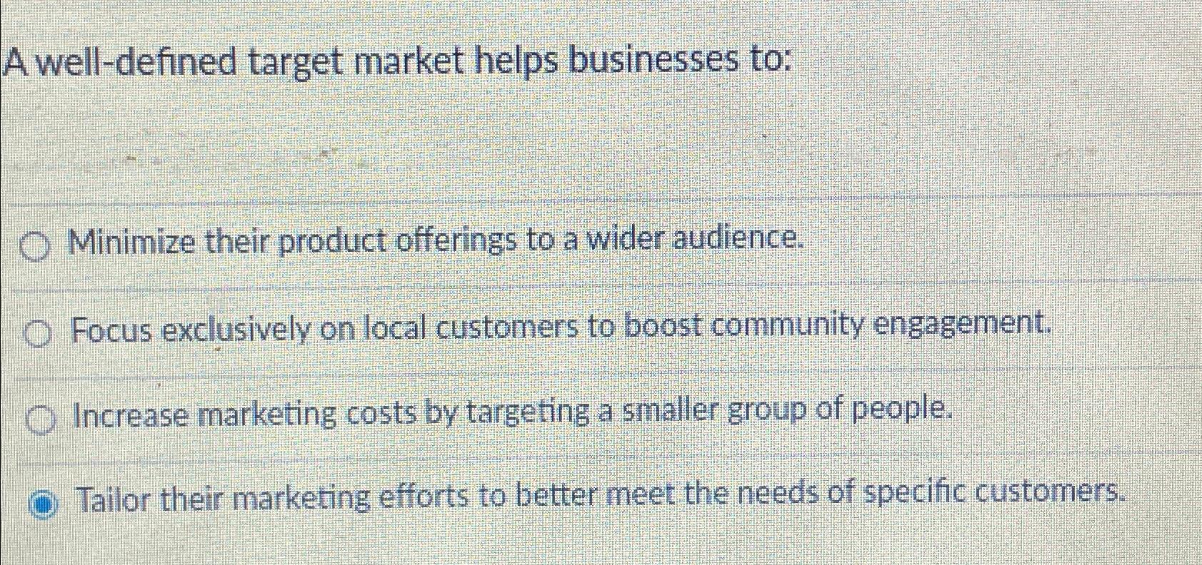Solved A well-defined target market helps businesses | Chegg.com