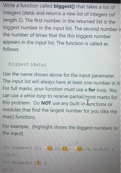 Solved Write a function called biggest() that takes a list | Chegg.com