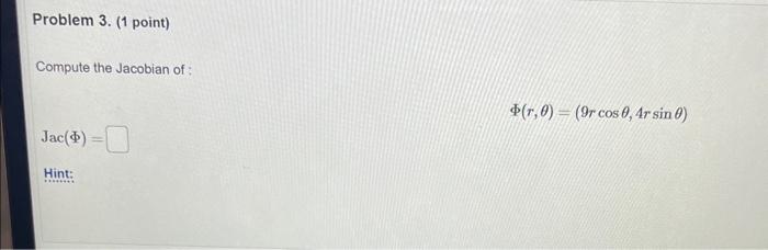 Solved Compute the Jacobian of : Φ(r,θ)=(9rcosθ,4rsinθ) | Chegg.com