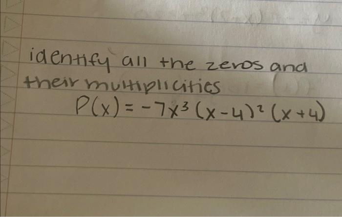 Solved identify all the zeros and their multiplicities P(x) | Chegg.com