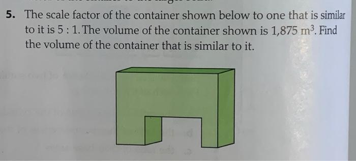 Solved 5. The scale factor of the container shown below to | Chegg.com