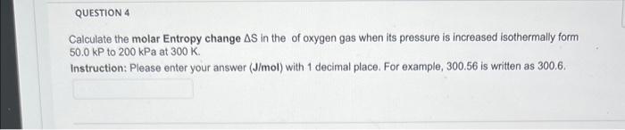 Solved Calculate the molar Entropy change ΔS in the of | Chegg.com