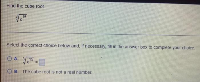 Solved Find the cube root. 3 15 √x Select the correct choice | Chegg.com