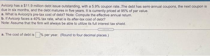 Solved Avicorp Has A $11.9 Million Debt Issue Outstanding, | Chegg.com