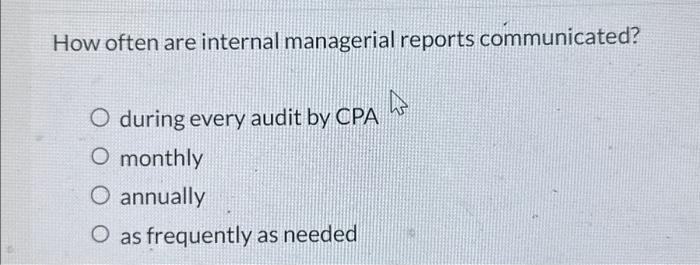 Solved How often are internal managerial reports | Chegg.com