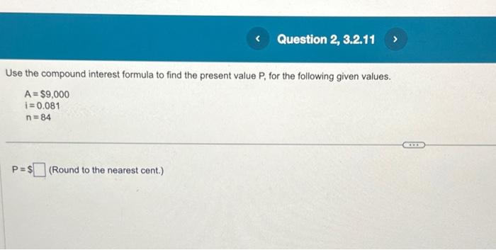 Solved Use the compound interest formula to find the present | Chegg.com