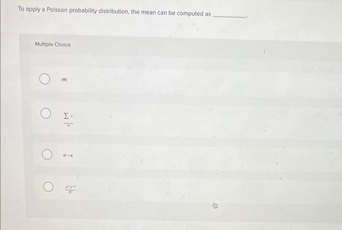 Solved To apply a Poisson probability distribution, the mean | Chegg.com