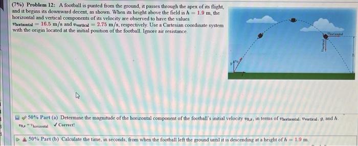 (7\%) Problem 12: A football is punted from the ground, it passes through the apex of its flight, and it begins its downward 