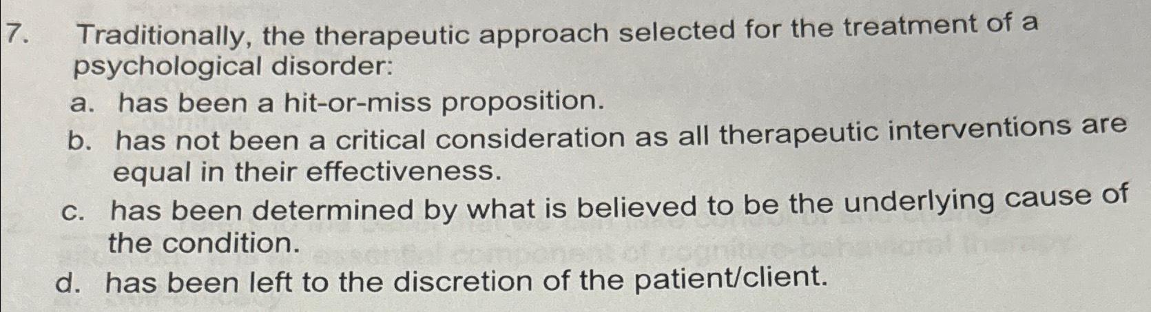 Solved Traditionally, the therapeutic approach selected for | Chegg.com