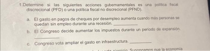 1. Determine si las siguientes acciones gubernamentales es una politica fiscal discrecional (PFD) o una politica fiscal no di