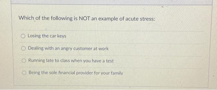 Solved Which of the following is NOT an example of acute | Chegg.com