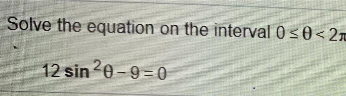 Solved Solve the equation on the interval 0 | Chegg.com