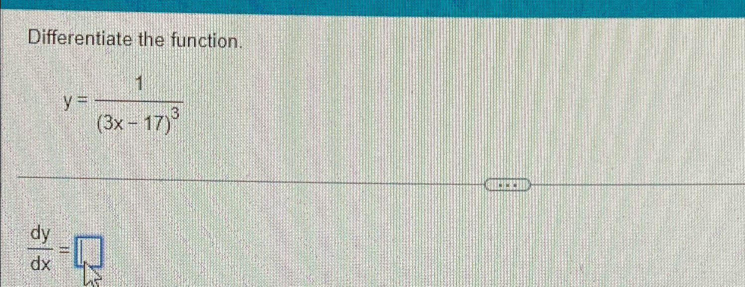 Solved Differentiate The Function Y 1 3x 17 3dydx