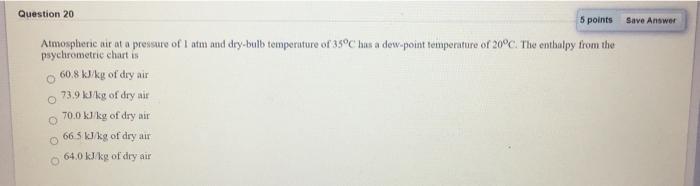 Solved Question 20 5 points Save Answer Atmospheric air at a | Chegg.com
